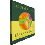 Eu consigo! (Como usar as afirmações para mudar a sua vida) - Louise L. Hay