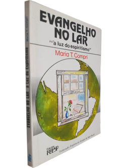Evangelho no lar (À luz do espiritismo) - Maria T. Compri