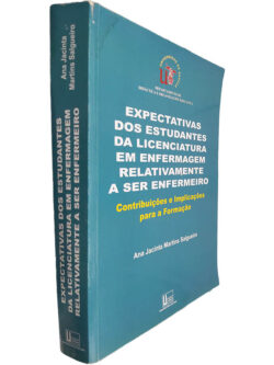 Expectativas dos estudantes da licenciatura em enfermagem relativamente a ser enfermeiro - Ana Jacinta Martins Salgueiro