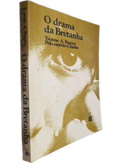 O drama de Bretanha - Yvone A. Pereira
