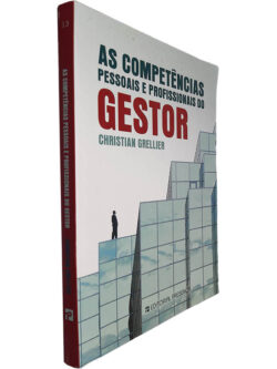 As competências pessoais e profissionais do gestor - Christian Grellier