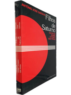 Filhos de Saturno (Escritos sobre o tempo que passa) - António José Saraiva