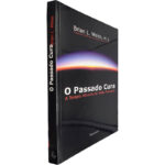 O passado cura (A terapia através de vidas passadas) - Brian L. Weiss