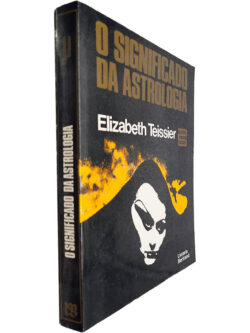 O significado da astrologia - Elizabeth Teissier