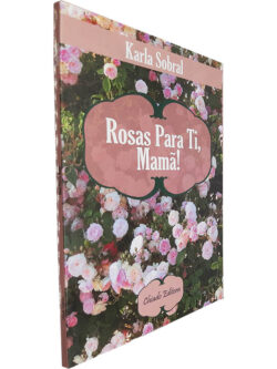 Rosa para ti, mamã! - Karla Sobral
