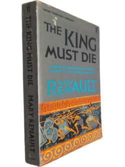 The king must die - Mary Renault