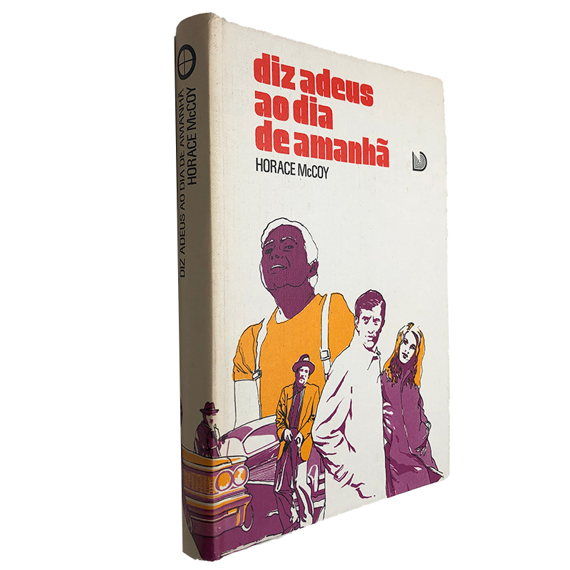 Diz Adeus ao dia de amanhã - Horace McCoy Diz Adeus ao Dia de Amanhã - Horace McCoy - Image 1