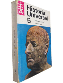 História Universal (Volume 5 - O Império Romano e a sua época) - Carl Grimberg