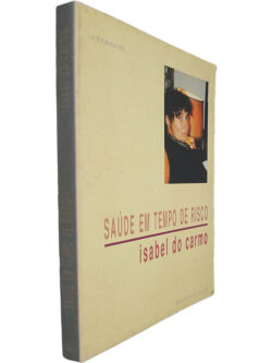 Saúde em tempo de risco - Isabel do Carmo