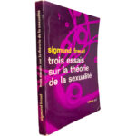 Trois essais sur la théorie de la sexualité - Sigmund Freud