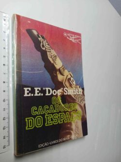 Os caçadores do espaço - E. E. "Doc" Smith