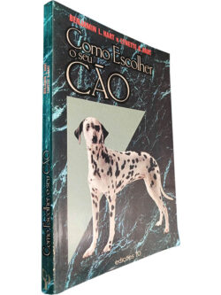 Como escolher o seu cão - Benjamin L. Hart / Lynette A. Hart
