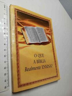 O que a Bíblia realmente ensina?