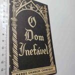 O dom inefável - Padre Charles Chiniquy