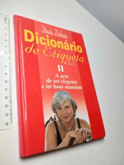 Dicionário de etiqueta (de A a Z - Volume II) - Paula Babone