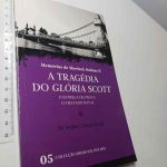 A tragédia do Glória Scott (O estrela de prata / O tratado naval) - Sir Arthur Conan Doyle