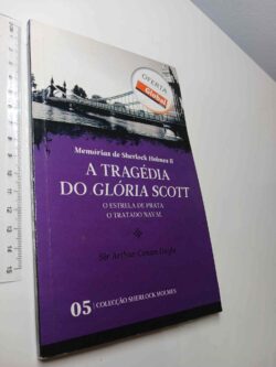 A tragédia do Glória Scott (O estrela de prata / O tratado naval) - Sir Arthur Conan Doyle