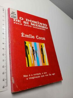 O domínio de si mesmo pela auto-sugestão - Émile Coué