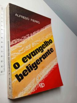 O evangelho beligerante - Alfredo Fierro
