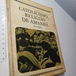 Catolicismo, religião de amanhã - Henri Fesquet