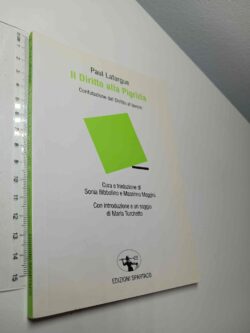 Il Diritto alla Pigrizia (Confutazione del Diritto al lavoro) - Paul Lafargue