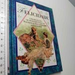 Felicidade (Uma selecção de pensamentos e de magníficas pinturas sobre a felicidade) - Helen Exley