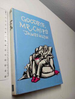 Goodbye, Mr. Chips - James Hilton