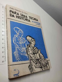 Para uma teoria da história (de Althusser a Marx) - João Esteves da Silva
