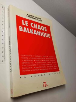 Le chaos balkanique - Xavier Raufer, François Haut