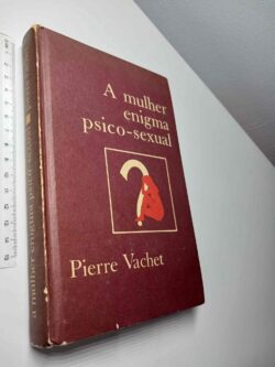 A mulher enigma psico-sexual - Pierre Vachet