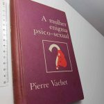 A mulher enigma psico-sexual - Pierre Vachet