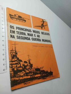 Os principais meios bélicos em terra, mar e ar na segunda guerra mundial -