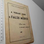 A verdade sobre o falso médico - Manuel José Rodrigues Machado
