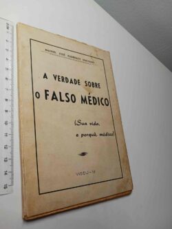 A verdade sobre o falso médico - Manuel José Rodrigues Machado