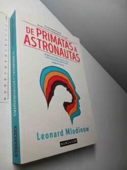 De primatas a astronautas - Leonard Mlodinow