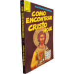 Como encontrar Cristo hoje - José Narino de Campos