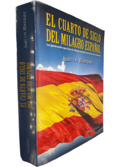 El cuarto de siglo del milagro español - Juan I. H. Blazquez