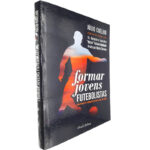 Formar jovens futebolistas (Um projeto formativo dos 6 aos 18 anos) - Júlio Coelho