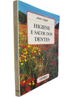 Higiene e saúde dos dentes - Jean Léger