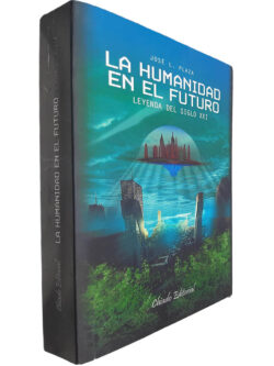 La humanidad en el futuro (Leyenda de siglo XXI) - José L. Plaza
