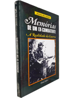 Memórias de um ex-combatente (A realidade da guerra) - Justino dos Santos