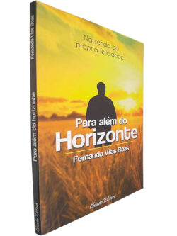 Para além do horizonte (Na senda da própria felicidade...) - Fernanda Vilas Boas