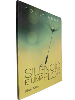 Silêncio e uma flor - Polly Anne