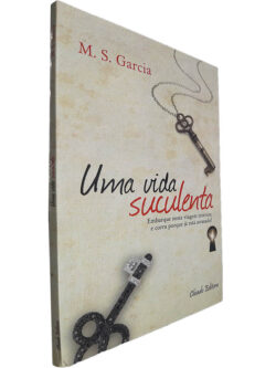 Uma vida suculenta - M. S. Garcia