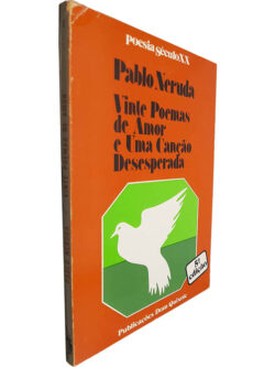 Vinte poemas de amor e uma canção desesperada - Pablo Neruda