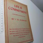Life is Commitment - J. H. Oldham