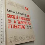 La société française à travers la littérature - P. Guiral, É. Temime