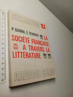 La société française à travers la littérature - P. Guiral, É. Temime