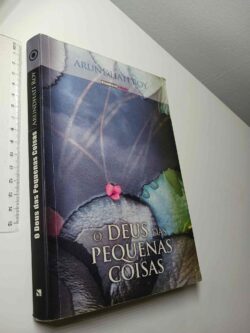 O Deus das pequenas coisas - Arundhati Roy