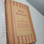 What to preach - Henry Sloane Coffin